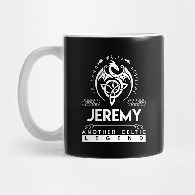 Jeremy Name T Shirt - Another Celtic Legend Jeremy Dragon Gift Item by harpermargy8920